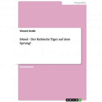 Irland - Der Keltische Tiger auf dem Sprung?