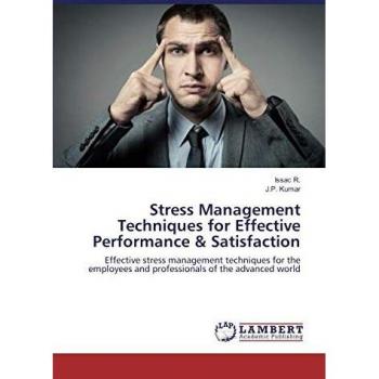 Stress Management Techniques for Effective Performance & Satisfaction
