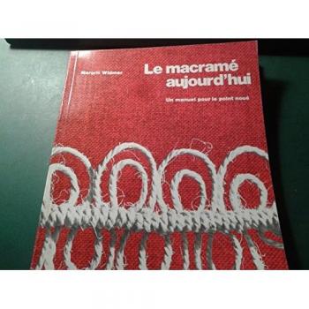 Le macrame aujourd'hui : un manuel pour le point noue (Fonds Dessain)