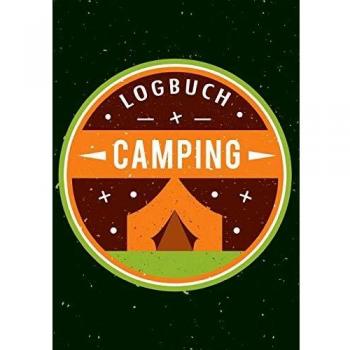 Mein Camping Abenteuer - Das Camping Logbuch und Tagebuch zum Eintragen - Auch geeignet als Wohnmobil und Reisemobil Logbuch - Das Reisetagebuch zum Campen: 100 Seiten zum Eintragen