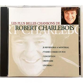Robert Charlebois Les Plus Belles Chansons