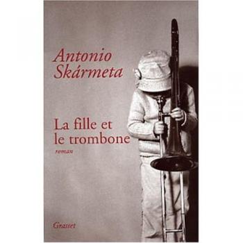 Antonio Skármeta La Fille Et Le Trombone
