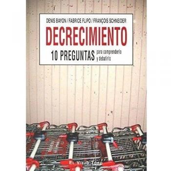 DECRECIMIENTO 10 PREGUNTAS PARA COMPRENDERLO Y DEBATIRLO