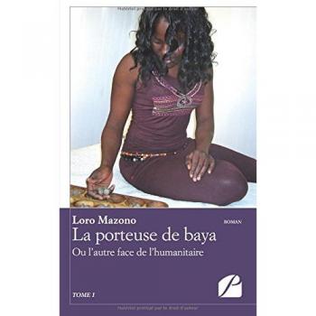 La porteuse de baya - Tome I: Ou L'autre Face De L'humanitaire