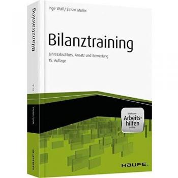 Bilanztraining - inkl. Arbeitshilfen online: Jahresabschluss, Ansatz und Bewertung (Haufe Fachbuch)