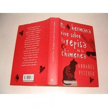Mi Hermana Vive Sobre La Repisa De La Chimenea - Annabel Pitcher
