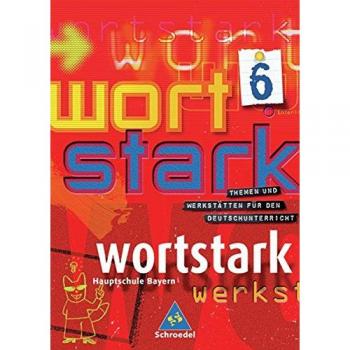 wortstark - Ausgabe Bayern: SprachLeseBuch 6