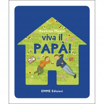 Viva il papà! Ediz. illustrata