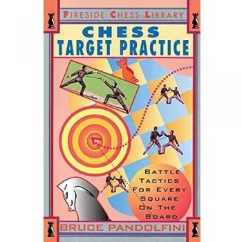 Chess Target Practice: Battle Tactics for Every Square on the Board (Fireside Chess Library)