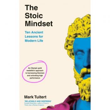 STOIC MINDSET : Ten Ancient Lessons for Modern Life