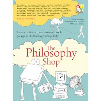 The Philosophy Foundation : The Philosophy Shop (Paperback) Ideas, activities and questions toget people, young and old, thinking philosophically