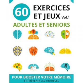Ciel Bleu 60 Exercices Et Jeux Adultes Et Seniors: Vol.1 Cahier D'Activités Seniors Pour Booster La Mémoire Et Prévenir Les Troubles Jeux De Mémoire Et De ... La Mémoire Et Prévenir Les Troubles, Band 1)