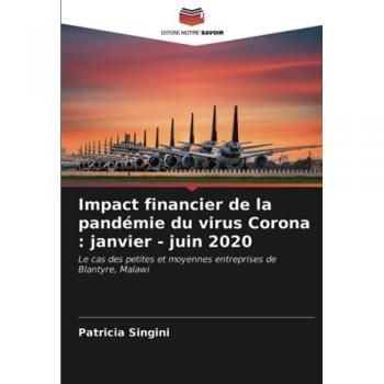 Impact financier de la pandémie du virus Corona : janvier - juin 2020: Le cas des petites et moyennes entreprises de Blantyre, Malawi