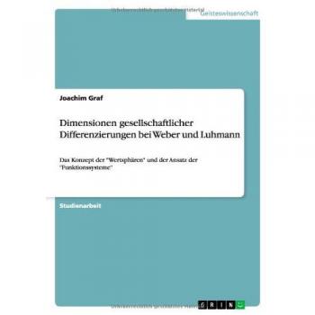 Dimensionen gesellschaftlicher Differenzierungen bei Weber und Luhmann