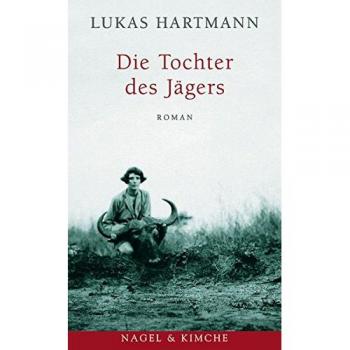 Die Tochter des Jägers: Roman