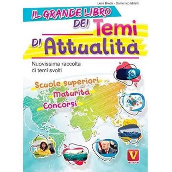 Il grande libro dei temi di attualità. Nuovissima raccolta di temi svolti. Scuole superiori, maturità, concorsi