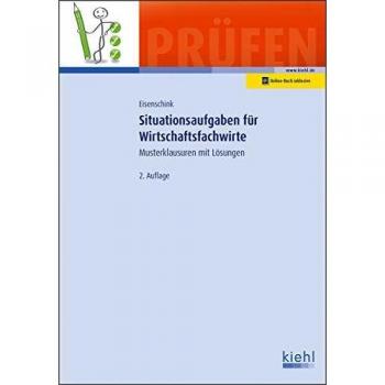 Situationsaufgaben für Wirtschaftsfachwirte: Musterklausuren mit Lösungen