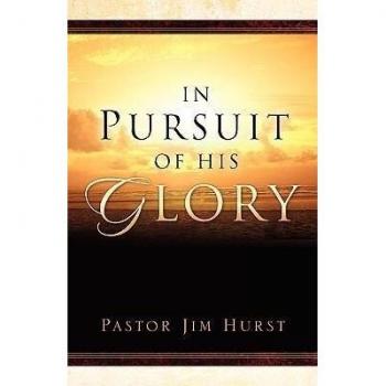 In Pursuit of His Glory, by Jim Hurst
