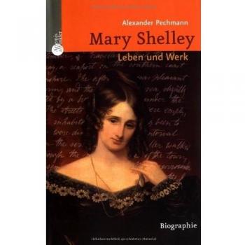 Mary Shelley. Leben und Werk