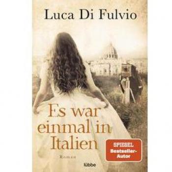 Luca Di Fulvio Es War Einmal In Italien: Roman