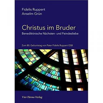 Fidelis Ruppert Christus Im Bruder: Benediktinische Nächsten- Und Feindesliebe