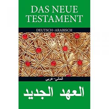 Das Neue Testament Deutsch - Arabisch
