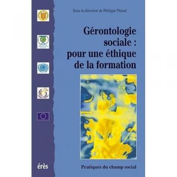 Philippe Pitaud Gérontologie Sociale Pour Une Éthique De La Formation: [Actes Du Colloque De Marseille, 16 Et 17 Juin 1998] (Pratiques Du Champ Social)