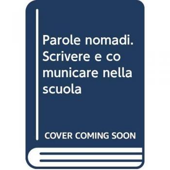 Parole nomadi. Scrivere e comunicare nella scuola