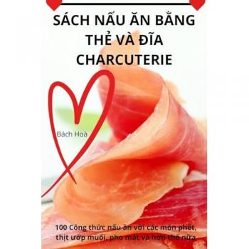 Sách NẤu Ăn BẰng ThẺ VÀ ĐĨa Charcuterie