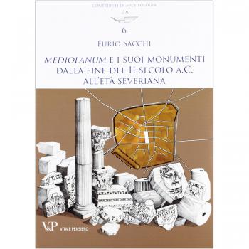 Mediolanum e i suoi monumenti della fine del II secolo a.C. all'età severina