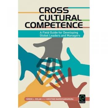 Cross Cultural Competence: A Field Guide for Developing Global Leaders and Managers (0)