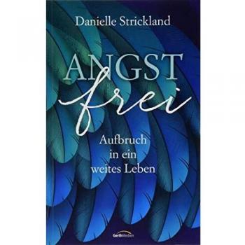 Angstfrei: Aufbruch in ein weites Leben