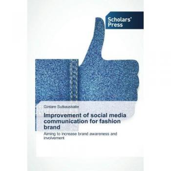 Improvement of social media communication for fashion brand: Aiming to increase brand awareness and involvement