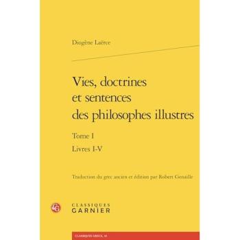 Vies, doctrines et sentences des philosophes illustres Livres I-V - Diogène Laërce - Classiques Garnier - broché - Essai
