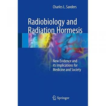 Radiobiology and Radiation Hormesis: New Evidence and its Implications for Medicine and Society