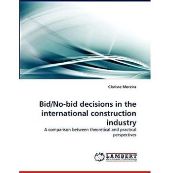 Bid/No-bid decisions in the international construction industry: A comparison between theoretical and practical perspectives