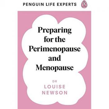 Newson, Dr Louise Preparing For The Perimenopause And Menopause: No. 1 Sunday Times Bestseller (Penguin Life Expert Series, 1)
