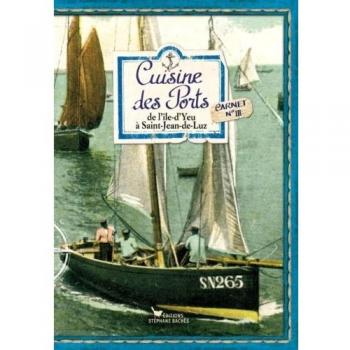 CUISINE DES PORTS,DE L'ILE-D'YEU A ST-JEAN-DE-LUZ N°III