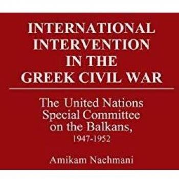 International Intervention in the Greek Civil War: The United Nations Special Committee on the Balkans, 1947-1952