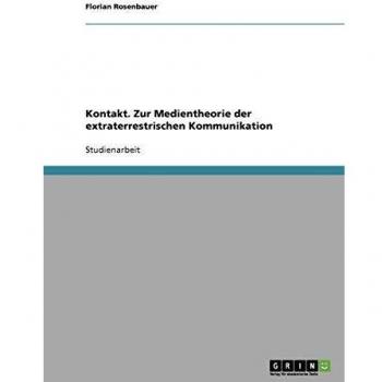Kontakt. Zur Medientheorie der extraterrestrischen Kommunikation