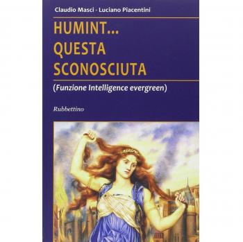 Humint... questa sconosciuta (Funzione intelligence evergreen)