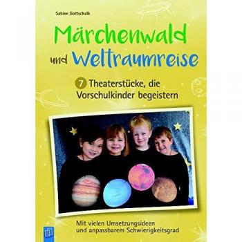 Gottschalk, Sabine: Märchenwald und Weltraumreise - 7 Theaterstücke,
