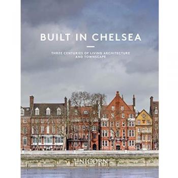Built in Chelsea : Two Millennia of Architecture and Townscape