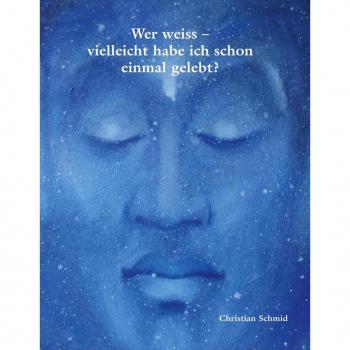 Wer weiss - vielleicht habe ich schon einmal gelebt?