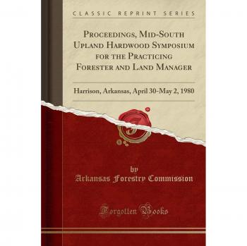 Proceedings, Mid-South Upland Hardwood Symposium for the Practicing Forester and Land Manager: Harrison, Arkansas, April 30-May 2, 1980