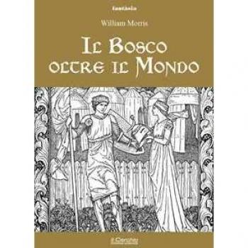 Il bosco oltre il mondo William Morris