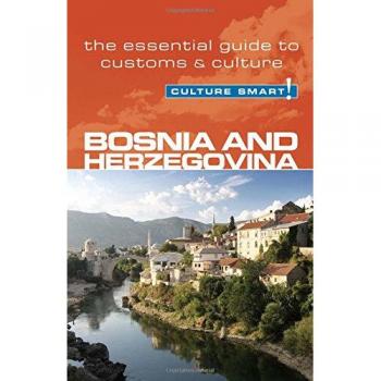 Bosnia & Herzegovina - Culture Smart! : The Essential Guide to Customs & Culture
