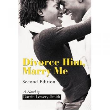 Divorce Him, Marry Me: Second Edition: A Novel