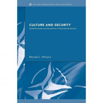 Culture and Security: The Reconstruction of Security in the Post-Cold War Era (New International Relations)