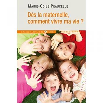 Marie-Odile Peaucelle Dès La Maternelle, Comment Vivre Ma Vie ?
